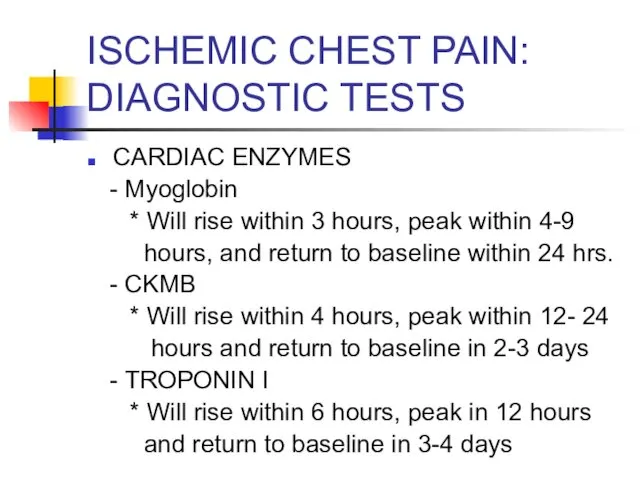 ISCHEMIC CHEST PAIN: DIAGNOSTIC TESTS CARDIAC ENZYMES - Myoglobin * Will