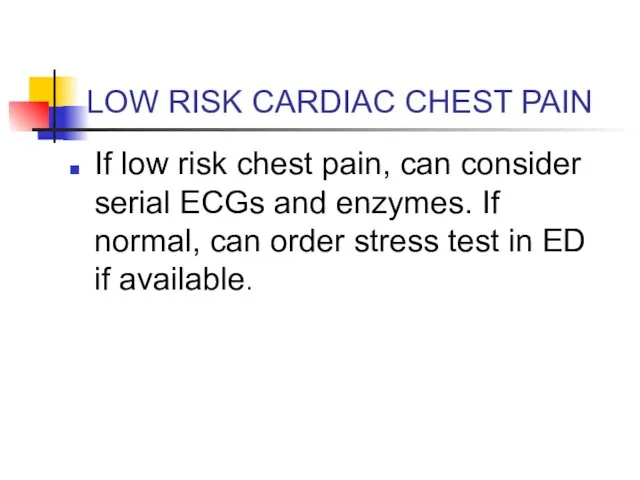 LOW RISK CARDIAC CHEST PAIN If low risk chest pain, can