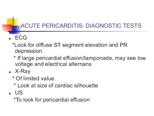 ACUTE PERICARDITIS: DIAGNOSTIC TESTS ECG *Look for diffuse ST segment elevation