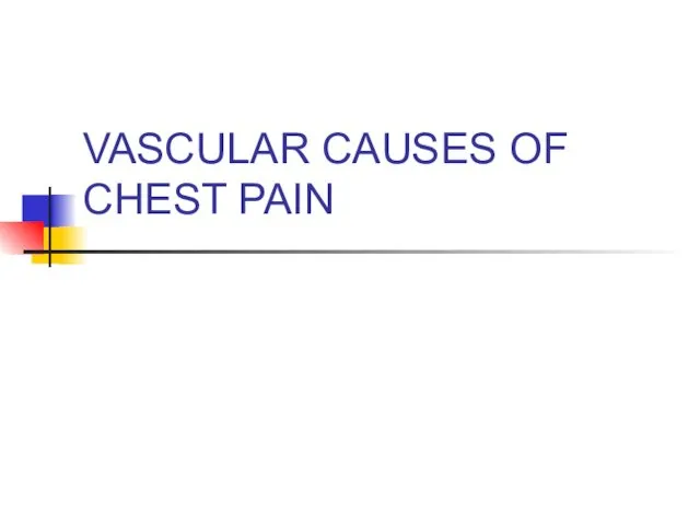 VASCULAR CAUSES OF CHEST PAIN .