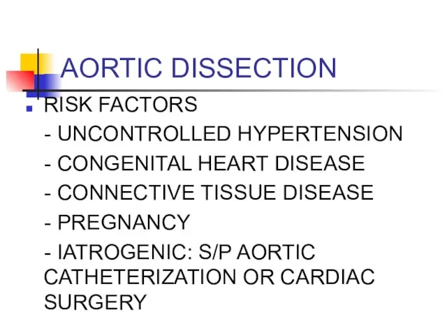 AORTIC DISSECTION RISK FACTORS - UNCONTROLLED HYPERTENSION - CONGENITAL HEART DISEASE