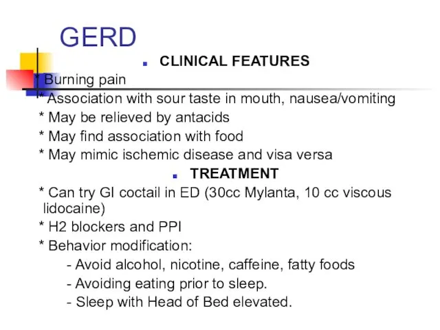 GERD CLINICAL FEATURES * Burning pain * Association with sour taste