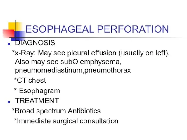 ESOPHAGEAL PERFORATION DIAGNOSIS *x-Ray: May see pleural effusion (usually on left).