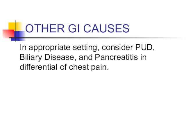 OTHER GI CAUSES In appropriate setting, consider PUD, Biliary Disease, and