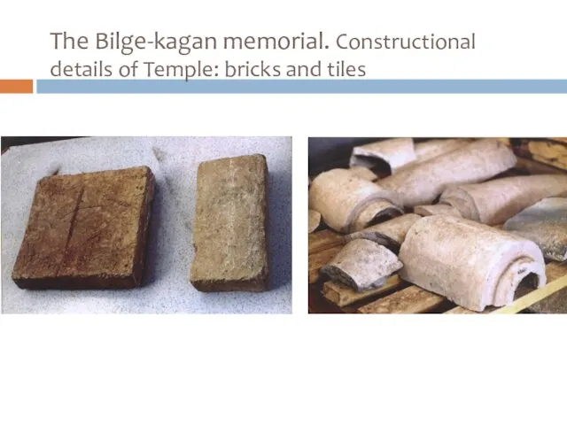 The Bilge-kagan memorial. Constructional details of Temple: bricks and tiles