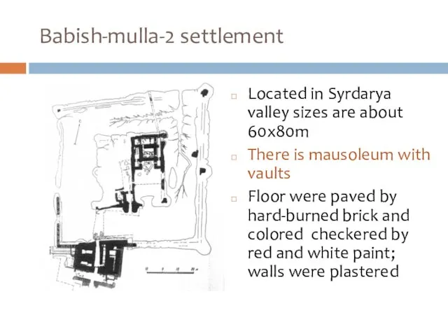 Babish-mulla-2 settlement Located in Syrdarya valley sizes are about 60х80m There