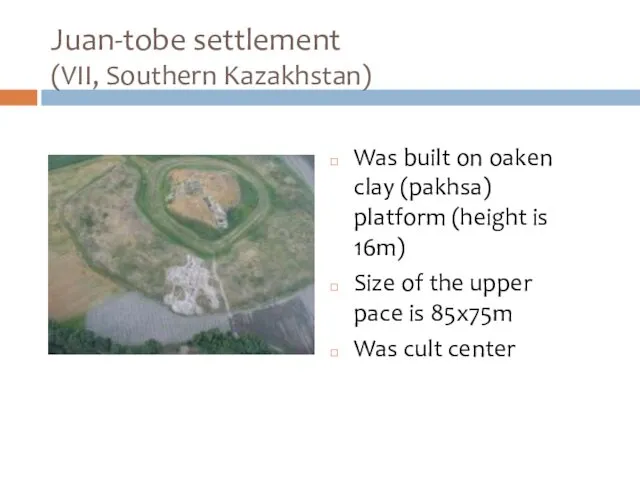 Juan-tobe settlement (VII, Southern Kazakhstan) Was built on oaken clay (pakhsa)