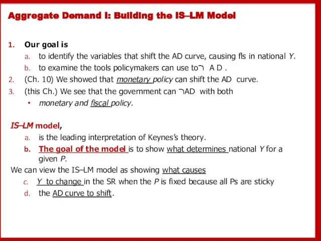 Aggregate Demand I: Building the IS–LM Model Our goal is to