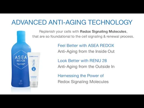 ADVANCED ANTI-AGING TECHNOLOGY Feel Better with ASEA REDOX Anti-Aging from the