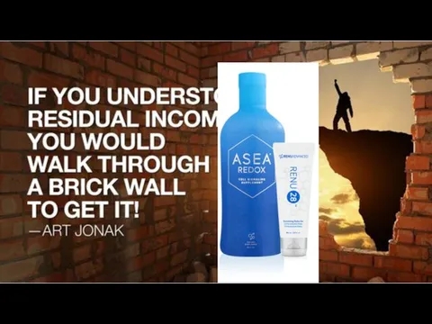 Residual Income ASEA Income is POWERFUL Income Do the work once,