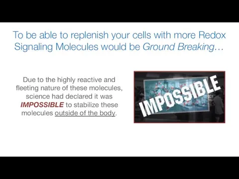 To be able to replenish your cells with more Redox Signaling