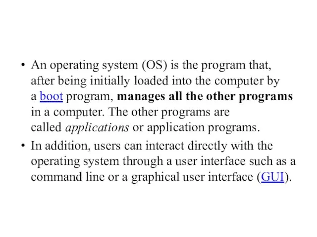 An operating system (OS) is the program that, after being initially