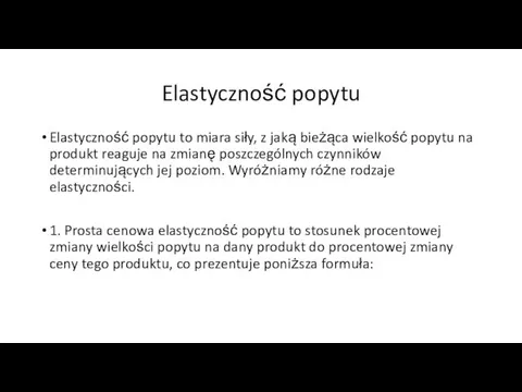 Elastyczność popytu Elastyczność popytu to miara siły, z jaką bieżąca wielkość