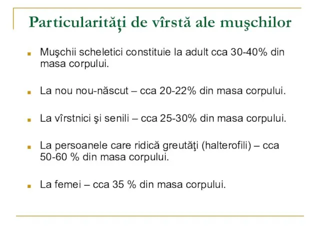 Particularităţi de vîrstă ale muşchilor Muşchii scheletici constituie la adult cca