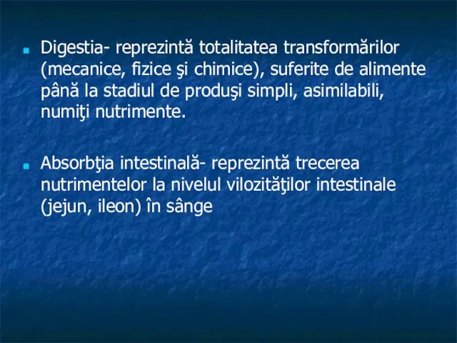 Digestia- reprezintă totalitatea transformărilor (mecanice, fizice şi chimice), suferite de alimente