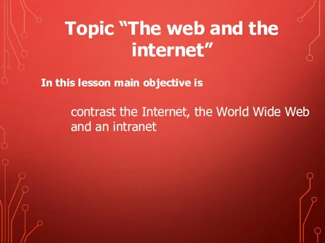 In this lesson main objective is Topic “The web and the