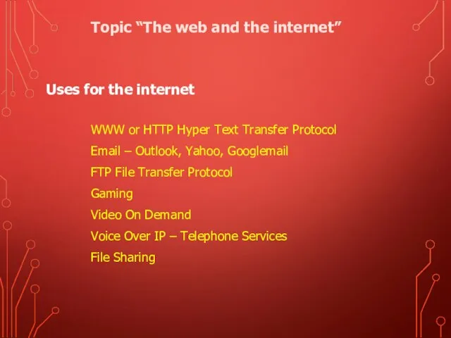 Uses for the internet Topic “The web and the internet” WWW