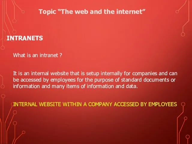 INTRANETS What is an intranet ? It is an internal website