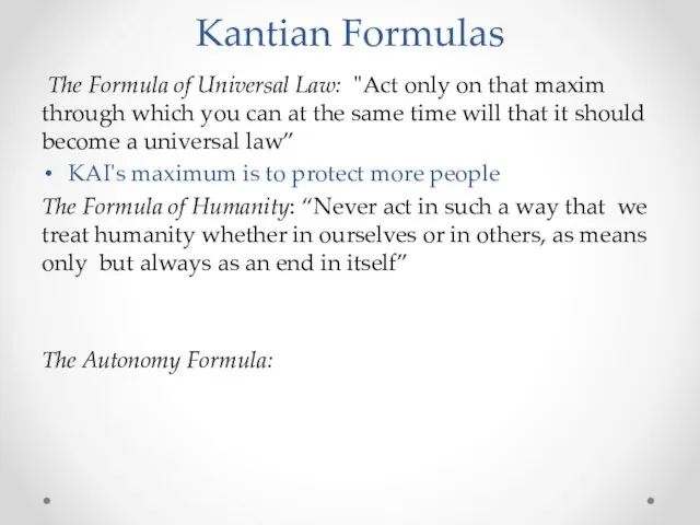 Kantian Formulas The Formula of Universal Law: "Act only on that