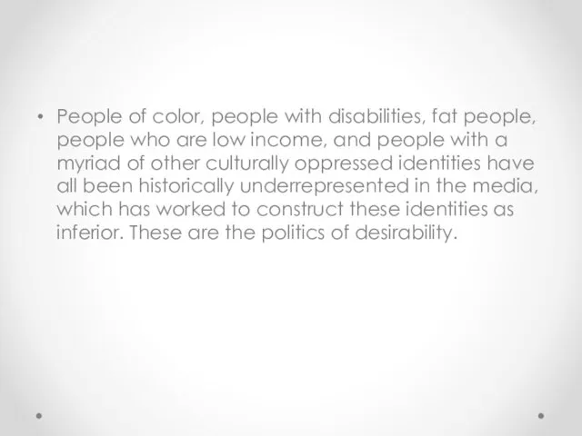 People of color, people with disabilities, fat people, people who are