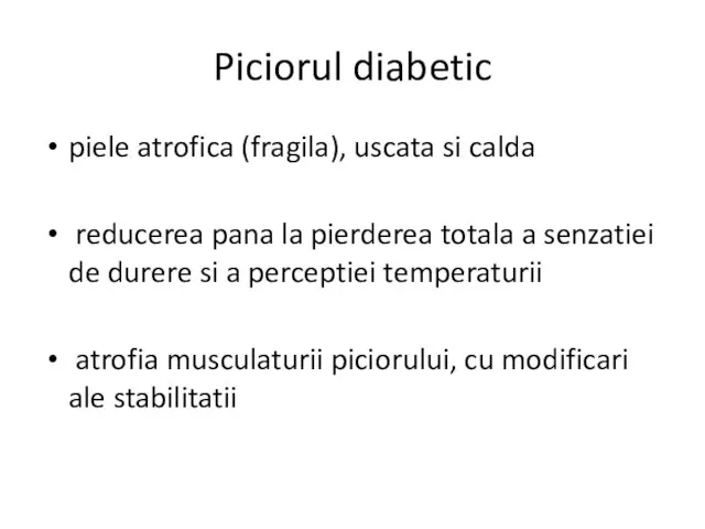 Piciorul diabetic piele atrofica (fragila), uscata si calda reducerea pana la