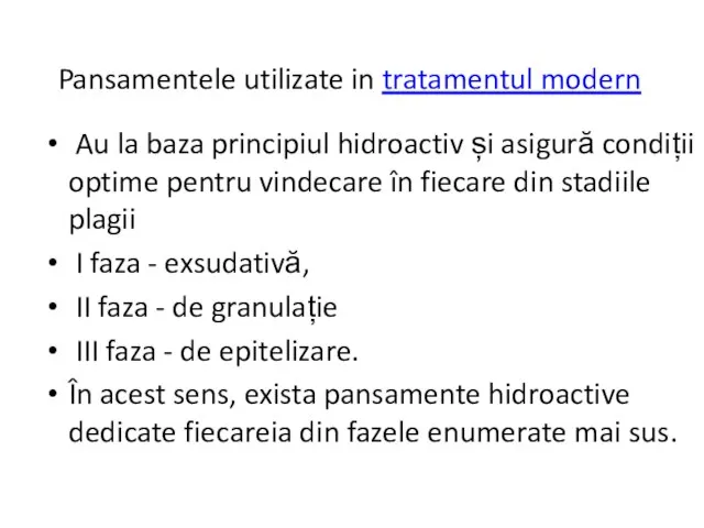 Pansamentele utilizate in tratamentul modern Au la baza principiul hidroactiv și