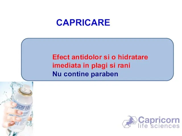 Efect antidolor si o hidratare imediata in plagi si rani Nu contine paraben CAPRICARE