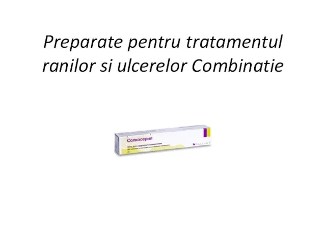 Preparate pentru tratamentul ranilor si ulcerelor Combinatie