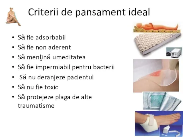 Criterii de pansament ideal Să fie adsorbabil Să fie non aderent