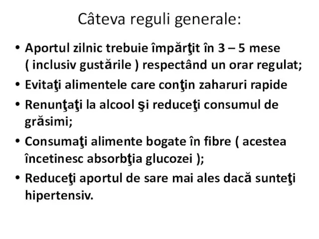 Câteva reguli generale: Aportul zilnic trebuie împărţit în 3 – 5