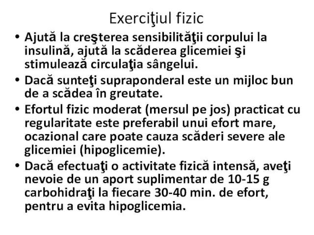 Exerciţiul fizic Ajută la creşterea sensibilităţii corpului la insulină, ajută la