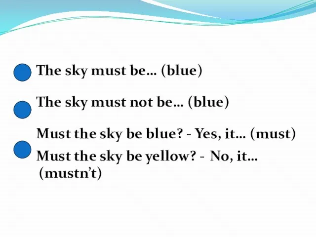 The sky must be… (blue) The sky must not be… (blue)