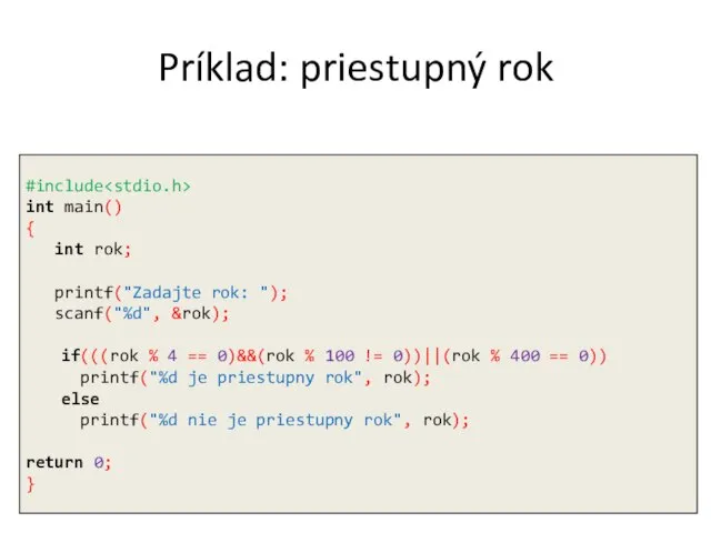 #include int main() { int rok; printf("Zadajte rok: "); scanf("%d", &rok);