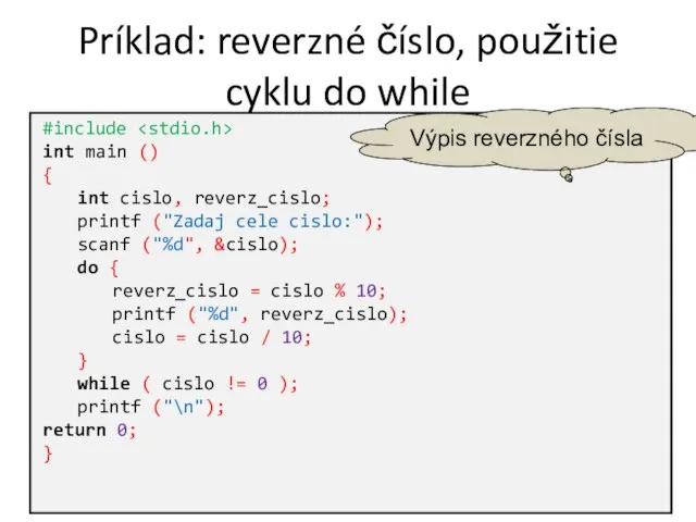 Príklad: reverzné číslo, použitie cyklu do while #include int main ()