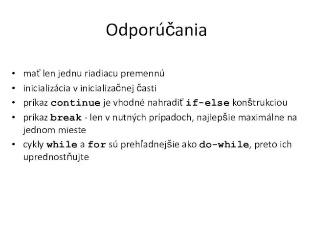 Odporúčania mať len jednu riadiacu premennú inicializácia v inicializačnej časti príkaz