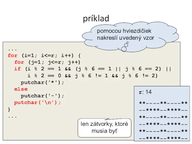 príklad ... for (i=1; i for (j=1; j if (i %