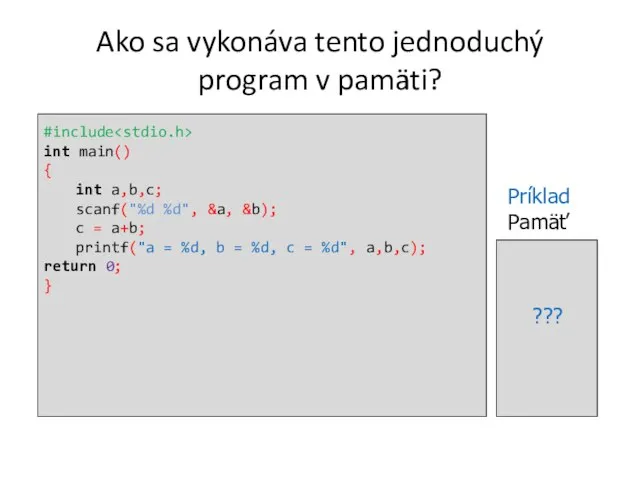 Ako sa vykonáva tento jednoduchý program v pamäti? #include int main()