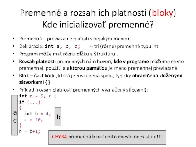 Premenné a rozsah ich platnosti (bloky) Kde inicializovať premenné? Premenná -