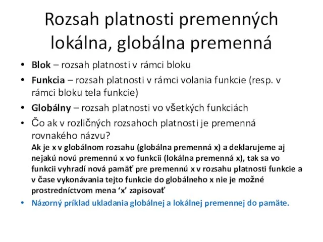 Rozsah platnosti premenných lokálna, globálna premenná Blok – rozsah platnosti v