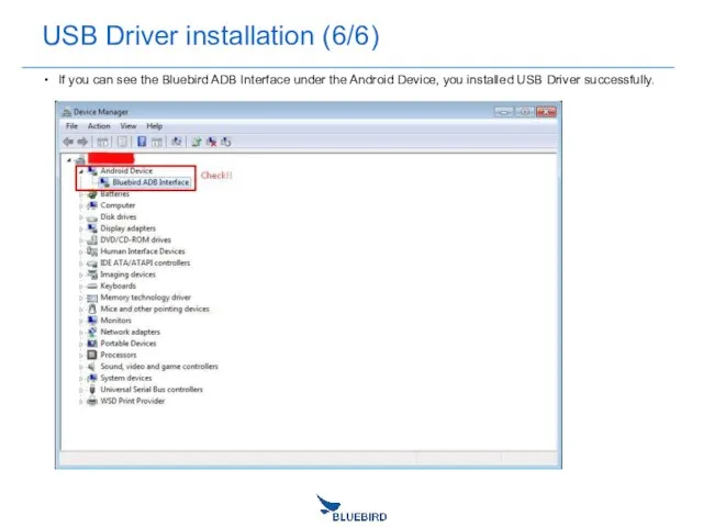 USB Driver installation (6/6) If you can see the Bluebird ADB