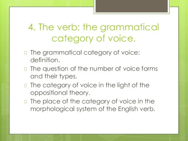 4. The verb: the grammatical category of voice. The grammatical category