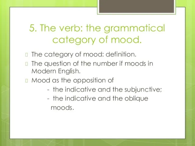 5. The verb: the grammatical category of mood. The category of