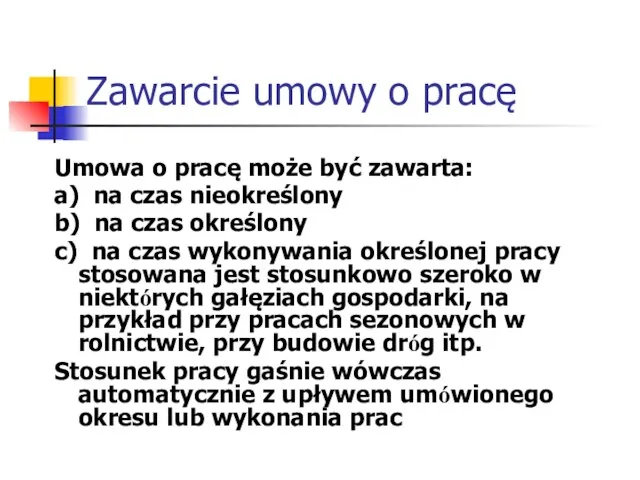 Zawarcie umowy o pracę Umowa o pracę może być zawarta: a)