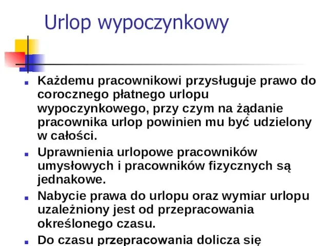 Urlop wypoczynkowy Każdemu pracownikowi przysługuje prawo do corocznego płatnego urlopu wypoczynkowego,