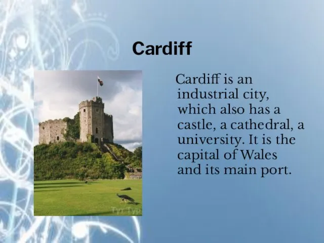 Cardiff Cardiff is an industrial city, which also has a castle,