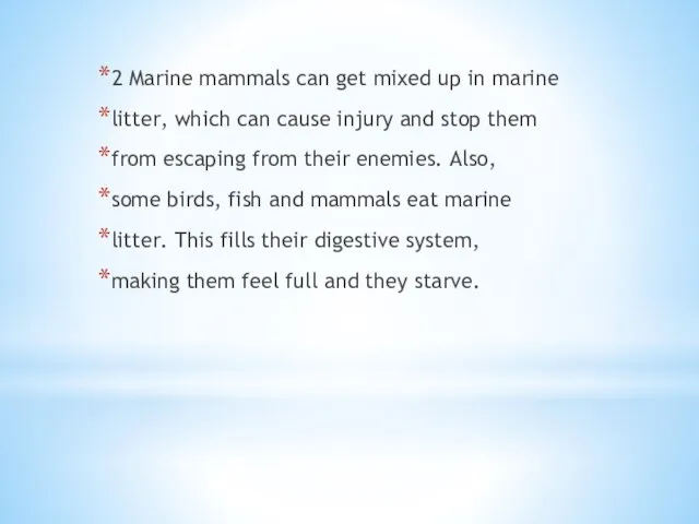 2 Marine mammals can get mixed up in marine litter, which