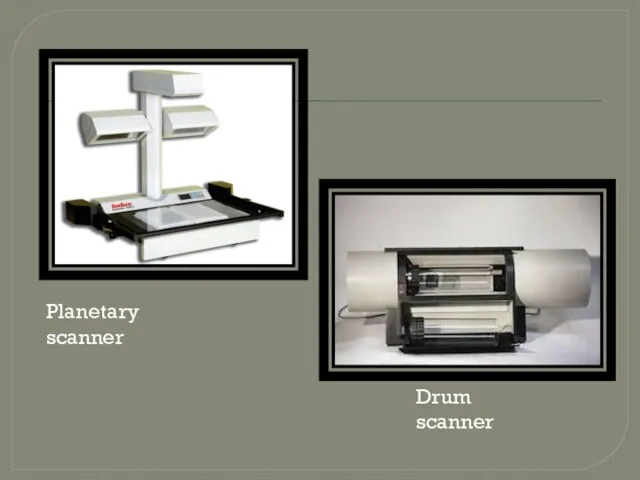 Planetary scanner Drum scanner