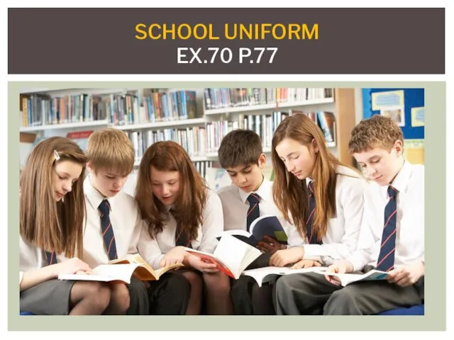 SCHOOL UNIFORM EX.70 P.77