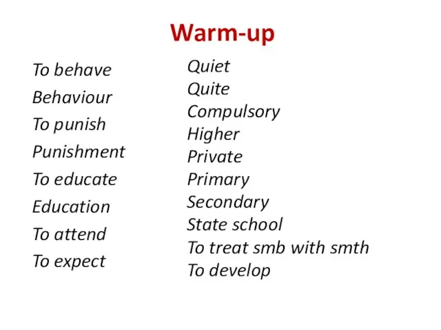 Warm-up To behave Behaviour To punish Punishment To educate Education To