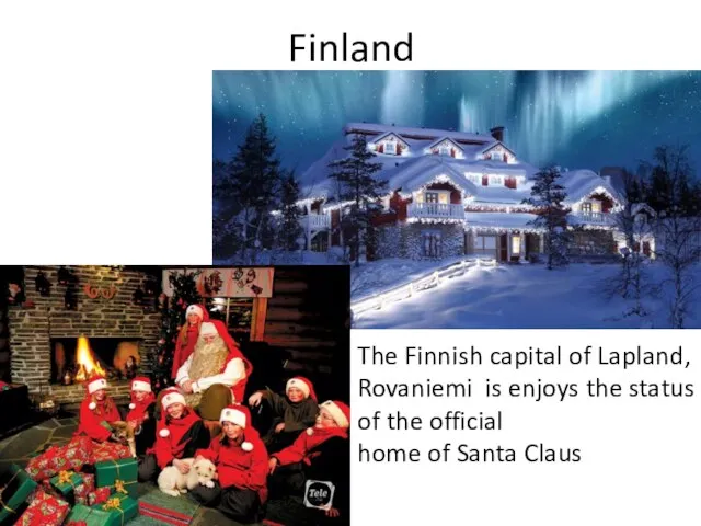 Finland The Finnish capital of Lapland, Rovaniemi is enjoys the status